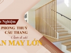 Phong thủy cầu thang – Bí quyết đón tài lộc, giữ vững vận khí cho ngôi nhà bạn