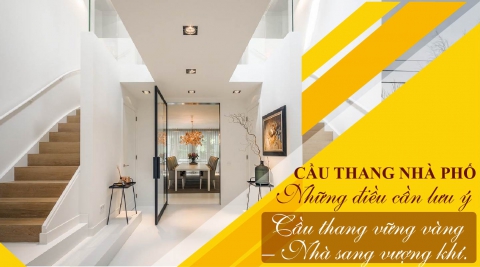 Cầu thang nhà phố, Những điều cần lưu ý để ngôi nhà đẹp, phong thuỷ hợp cuộc sống hưng thịnh