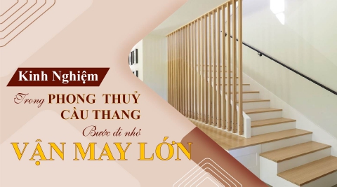 Phong thủy cầu thang – Bí quyết đón tài lộc, giữ vững vận khí cho ngôi nhà bạn