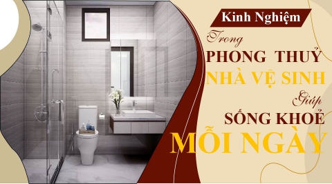 Phong thủy nhà vệ sinh: Những nguyên tắc cần biết để tránh tai hoạ, đón tài lộc