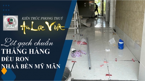 Quy trình kỹ thuật lót gạch chuẩn (cán nền – lấy cốt – ốp lát – ke ron)