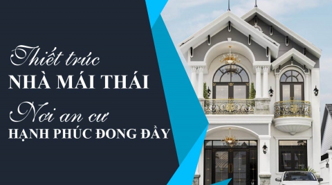 Xây Nhà Mái Thái – Kiến Tạo Không Gian Sống Đẳng Cấp, Hợp Phong Thủy Đoạn mô tả chuẩn SEO: