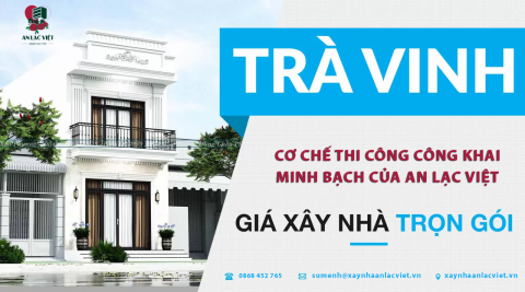 Dịch vụ xây nhà trọn gói tại Trà Vinh uy tín